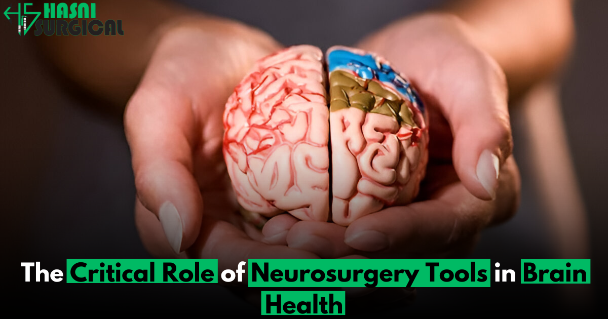 The Critical Role of 5 Neurosurgery Tools in Brain Health - Hasni ...