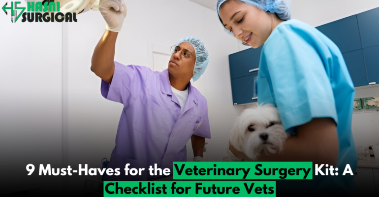 9 Must-Have Tools for the Ultimate Veterinary Surgery Kit: A Winning Checklist for Future Vets