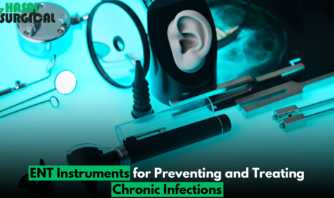 7 Powerful ENT Instruments for Preventing and Treating Chronic Infections