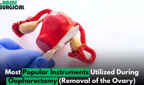 3 Most Common Surgical Instruments in Oophorectomy (Ovary Removal) And It’s Various Powerful Types