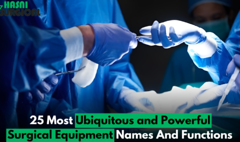 25 Most Ubiquitous and Powerful Surgical Equipment Names And Functions