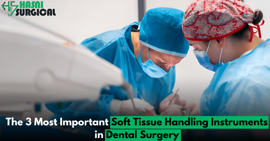 Top 3 Important Soft Tissue Instruments in Dental Surgery