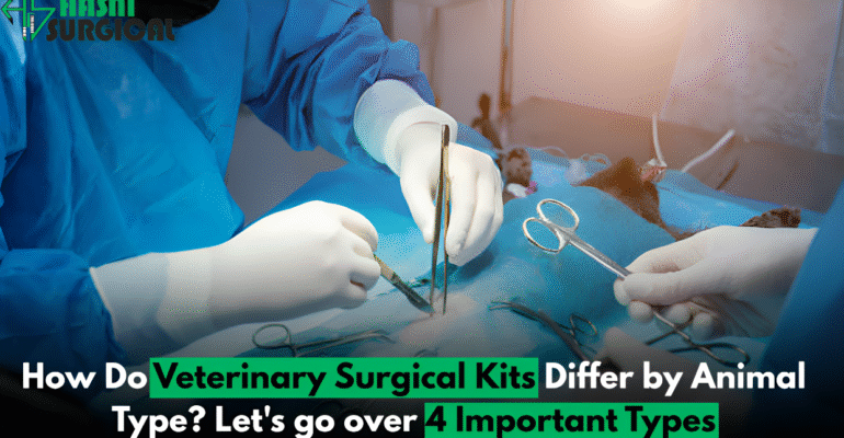 How Do Veterinary Surgical Kits Differ by Animal Type? Let's go over 4 Important Types